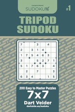 Tripod Sudoku - 200 Easy to Master Puzzles 7x7 (Volume 1)