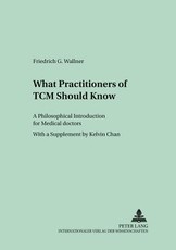 What Practitioners of TCM Should Know; A Philosophical Introduction for Medical Doctors