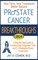 Prostate Cancer Breakthroughs 2014: New Tests, New Treatments, Better Options: A Step-by-Step Guide to Cutting-Edge Diagnostic Tests and 12 Medically-Proven Treatments