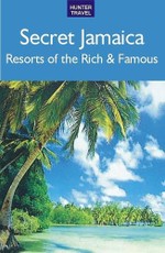 Secret Jamaica: Resorts of the Rich & Famous