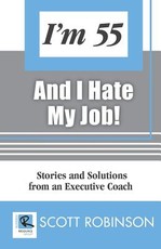 I'm 55 and I Hate My Job