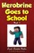 Herobrine Goes to School