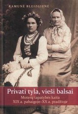 Privati tyla, vieši balsai. Moterų tapatybės kaita XIX a. pabaigoje - XX a. pradžioje