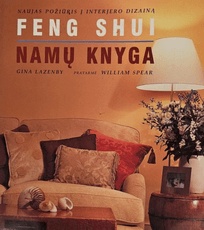 Naujas požiūris į interjero dizainą. Feng shui namų knyga