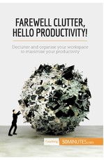 Farewell Clutter, Hello Productivity!