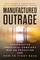 Manufactured Outrage