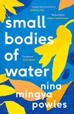 Powles, N: Small Bodies of Water