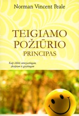 Teigiamo požiūrio principas. Kaip išlikti entuziastingam, įkvėptam ir gyvybingam