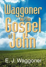 Waggoner on the Gospel of John