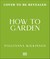 How to Garden