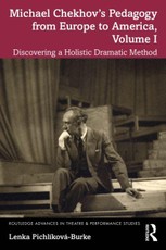 Michael Chekhov's Pedagogy from Europe to America, Volume I