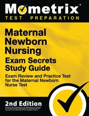 Maternal Newborn Nursing Exam Secrets Study Guide - Exam Review and Practice Test for the Maternal Newborn Nurse Test