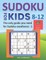 Sudoku for Kids 8-12 - The Only Guide You Need for Sudoku Excellence - 1