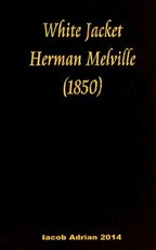 White Jacket Herman Melville (1850)