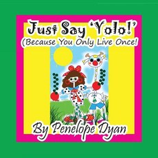 Just Say 'yolo!' (Because You Only Live Once!)