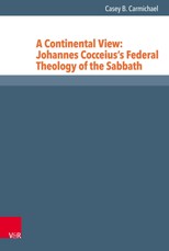 A Continental View: Johannes Cocceius's Federal Theology of the Sabbath