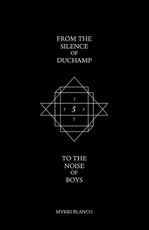 From the Silence of Duchamp to the Noise of Boys