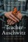 The Teacher of Auschwitz