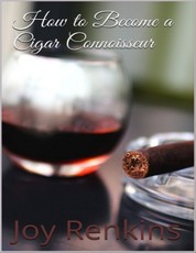 How to Become a Cigar Connoisseur