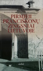 Pirmieji pranciškonų žingsniai Lietuvoje XIII-XVII a.