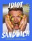 Idiot Sandwich