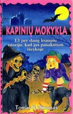 Kapinių mokykla. 13 per daug kraupių istorijų, kad jas papasakotum išvykoje