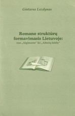 Romano struktūrų formavimasis Lietuvoje: nuo „Algimanto“ iki „Altorių šešėly“