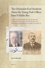 The Orientalist Karl SÃ¼ssheim Meets the Young Turk Officer İsma'il Hakkı Bey