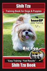 Shih Tzu Training Book for Dogs & Puppies By BoneUP DOG Training