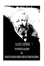 FIVE WEEKS IN A BALLOON Or, Journeys And Discoveries In Africa By Three Englishmen.