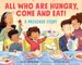 All Who Are Hungry, Come and Eat!