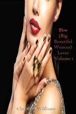 Bbw (Big Beautiful Woman) Lover Volume 1