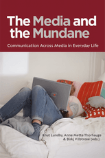The Media and the Mundane: Communication Across Media in Everyday Life