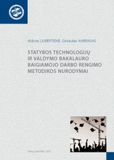 Statybos technologijų ir valdymo bakalauro baigiamojo darbo rengimo metodikos nurodymai