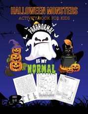 Halloween Monsters Activity Book For Kids Paranormal is my Normal