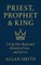 Priest, Prophet & King