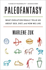 Paleofantasy: What Evolution Really Tells Us about Sex, Diet, and How We Live