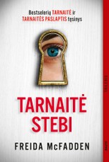 TARNAITĖ STEBI. Bestselerio „Tarnaitė“ ir „Tarnaitės paslaptis“ tęsinys!