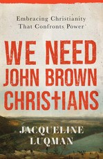 We Need John Brown Christians
