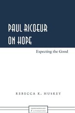 Paul Ricoeur on Hope; Expecting the Good