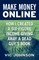 Make Money Online: How I Created a Six Figure Income Giving Away a Dead Guy's Book