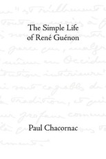 The Simple Life of Rene Guenon