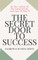 The Secret Door To Success