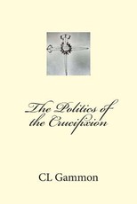 The Politics of the Crucifixion