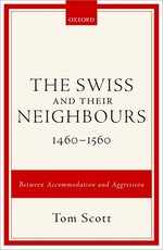 The Swiss and Their Neighbours, 1460-1560