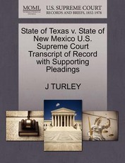 State of Texas V. State of New Mexico U.S. Supreme Court Transcript of Record with Supporting Pleadings