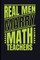 Real Men Marry Math Teachers