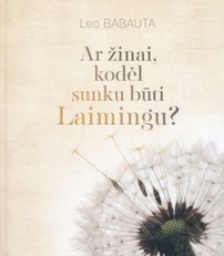 Ar žinai, kodėl sunku būti laimingu?