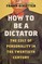 How to Be a Dictator