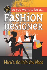 So You Want To ... Be a Fashion Designer